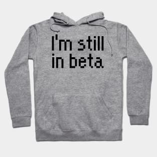 Develop i'm still in beta Hoodie